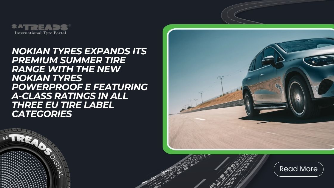 Nokian Tyres expands its premium summer tire range with the new Nokian Tyres Powerproof E featuring A-class ratings in all three EU tire label categories